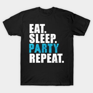 Eat Sleep Party Repeat T-Shirt